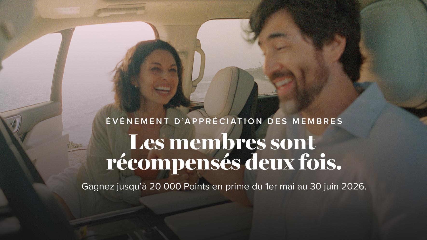 ÉVÉNEMENT D'APPRÉCIATION DES MEMBRES. Les membres sont récompensés deux fois. Gagnez jusqu'à 20 000 Points en prime du 1er mai au 30 juin 2026.
